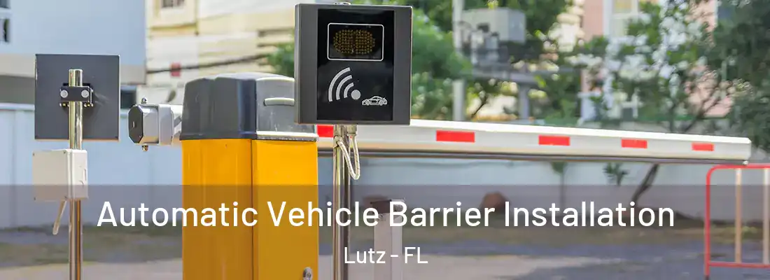 Automatic Vehicle Barrier Installation Lutz - FL