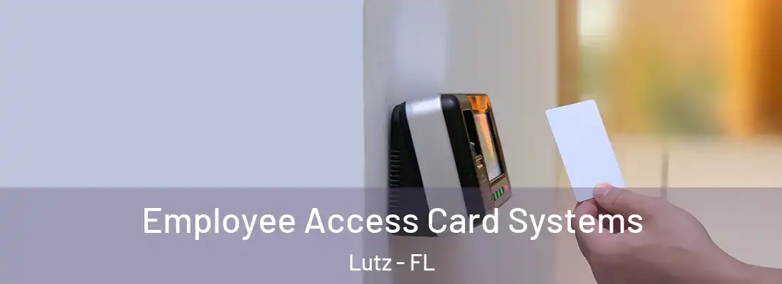 Employee Access Card Systems Lutz - FL