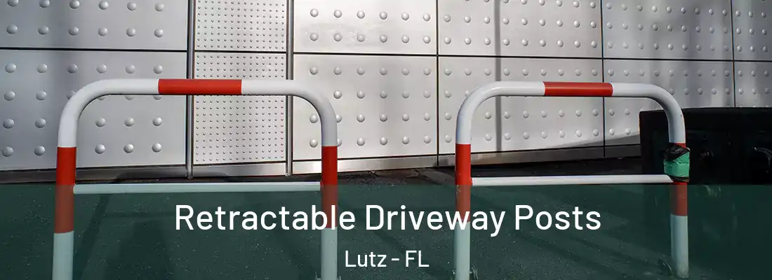 Retractable Driveway Posts Lutz - FL