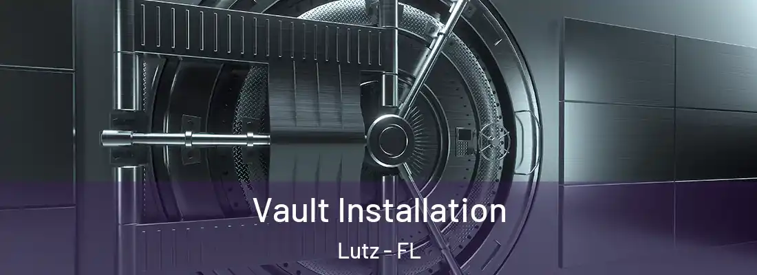 Vault Installation Lutz - FL